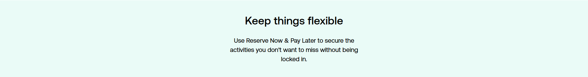 Keep things flexible